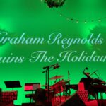 How to Ruin the Holidays, Graham Reynolds Style